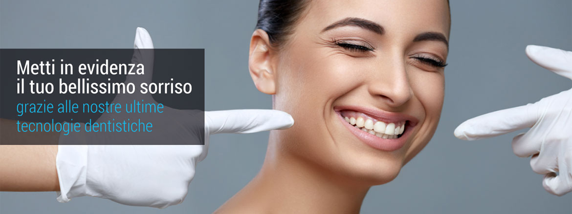 metti in evidenza il tuo bellissimo sorriso - grazie alle nostre ultime tecnologie dentistiche